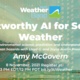 Trustworthy AI for Severe Weather
